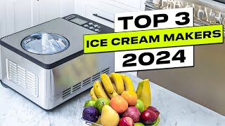 Top 3 BEST Ice Cream Maker for Home 2024 [upl. by Einuj]