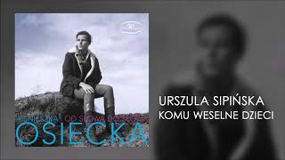 Urszula Sipińska  Komu weselne dzieci Official Audio [upl. by Amando]