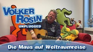 Die Maus auf Weltraumreise  Volker Rosin UNPLUGGED  Kinderlieder [upl. by Tiffa]