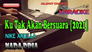 KU TAK AKAN BERSUARA ll KARAOKE SLOW ROCK ll NIKE ARDILLA ll NADA PRIA D MINOR [upl. by Veedis]