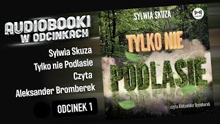 Tylko nie Podlasie  Sylwia Skuza  Czyta Aleksander Bromberek  15 Audiobook PL [upl. by Irolav]