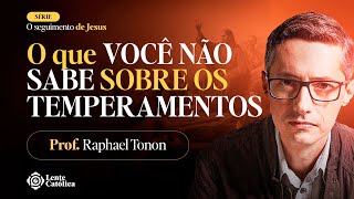 OS 4 TEMPERAMENTOS  como o temperamento pode me ajudar  Prof Raphael Tonon  Lente Católica [upl. by Nerland]