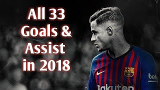 Philippe Coutinho • All 33 Goals amp Assist in 2018 [upl. by Tiffie]