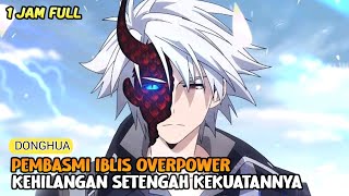 KETIKA MASTER ROH LEVEL TINGGI KEHILANGAN KEKUATAN OVERPOWERNYA ALUR CERITA DONGHUA [upl. by Eleira]