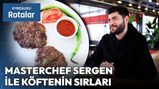 Masterchef Sergen Özenin Meşhur Köftecisini Ziyaret Ediyoruz  Ayrıcalıklı Rotalar [upl. by Carpenter]