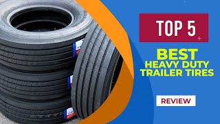 5 Best Heavy Duty Trailer Tires of 2025  Reviewed [upl. by Chapel975]