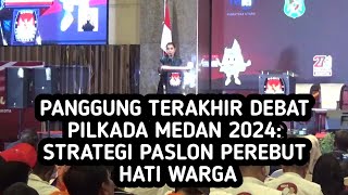 Panggung Terakhir Debat Pilkada Medan 2024 Strategi Paslon Perebut Hati Warga [upl. by Htenywg]