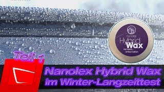 Nanolex Hybrid Wax im WinterLangzeittest  Hydrid Autowachs mit Carnaubawachs und Polymeren [upl. by Einittirb]