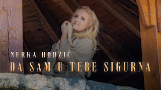 Nerka Hodzic  Da sam u tebe sigurna  OFFICIAL VIDEO 2024 [upl. by Lavoie]