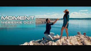 MOMENT  Niebieskie Oczy  Official Video  2017 [upl. by Meriel]