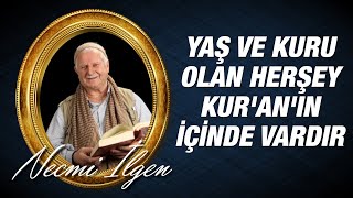 Yaş ve Kuru Olan Her şey Kuranın İçinde Vardır Necmi İlgen [upl. by Shien299]