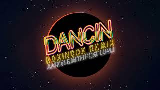 Aaron Smith  Dancin BOXINBOX Remix Audio ft Luvli [upl. by Zeni]