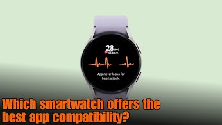 Which smartwatch offers the best app compatibility [upl. by Akinom234]