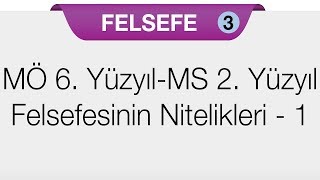 MÖ 6 Yüzyıl ile Ms 2 Yüzyıl Felsefesinin Ayırıcı Nitelikleri 1 [upl. by Maxima574]