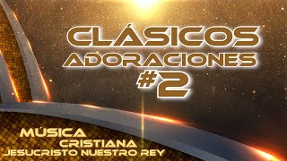 LOS MEJORES CLÁSICOS DE ADORACIONES CRISTIANAS 2 [upl. by Evangelina609]