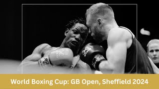 World Boxing Cup GB Open – Sheffield 2024 Day 2 Session 4 [upl. by Nylatsyrc]