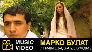 MARKO BULAT  PRIJATELJI BRACO KUMOVI  Official Video 2002markobulat prijateljibracokumovi [upl. by Yekcir]