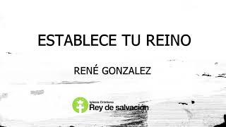 Establece tu reino  René Gonzalez  Letra [upl. by Berry]