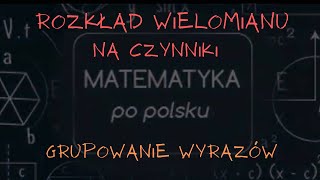 rozkład wielomianu na czynniki grupowanie wyrazów [upl. by Huang35]