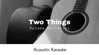 Kelsea Ballerini  Two Things Acoustic Karaoke [upl. by Emery]