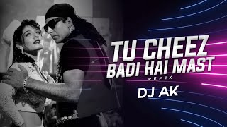 Tu Cheez Badi Hai Mast  Remix  DJ AK  Mohra  Akshay Kumar  Raveena Tandon  VDJ Sarfraz [upl. by Padget]