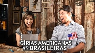 Gírias Americanas X Gírias Brasileiras  Language Challenge [upl. by Gruver]