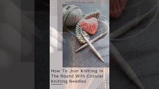 How To Join Knitting In The Round With Circular Knitting Needles [upl. by Gervais]