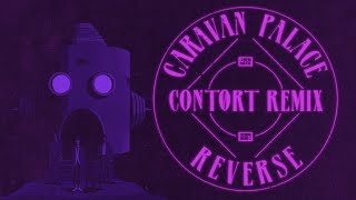 Caravan Palace  Reverse Cont0rt Bootleg [upl. by Noimad]