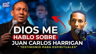 LA REVELACION MAS IMPACTANTE DE UN PROFETA JOVEN CON JUAN CARLOS HARRIGAN ¡Testimonio SOBRENATURAL [upl. by Einre]