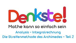 Integralrechnung  Die Streifenmethode des Archimedes  Teil 2 [upl. by Mckale]