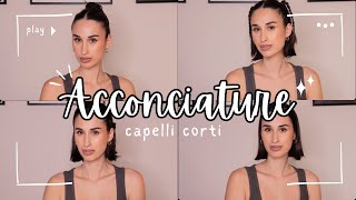 ACCONCIATURE CAPELLI CORTI FACILI E VELOCI✨ [upl. by Aynodal]