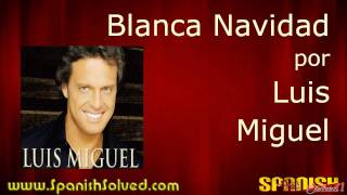 Learn Spanish Songs  Blanca Navidad White Christmas Luis Miguel [upl. by Lemmuela]