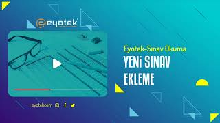 Eyotek  Sınav Okuma  Yeni Sınav Ekleme [upl. by Roman]