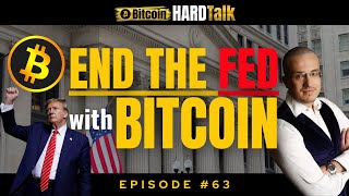 Trump Won Now End The Fed With Bitcoin  BitcoinHardTalk Ep63 [upl. by Erdnaxela]