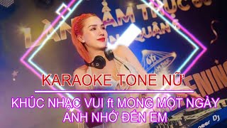 KARAOKE REMIX TONE NỮ  MASHUP KHÚC NHẠC VUI ft MONG MỘT NGÀY ANH NHỚ ĐẾN EM [upl. by Eppesuig629]