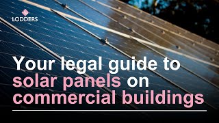 Your legal guide to solar panels on commercial buildings  Lodders Solicitors [upl. by Ayalat73]