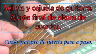 Selleta y cejuela de guitarra Cómo ajustarlas para la altura de cuerdas [upl. by Mindy]