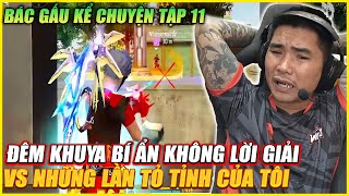 BÁC GẤU KỂ CHUYỆN TẬP 11  ĐÊM KHUYA GÒ MUN BÍ ẨN VS NHỮNG LẦN TỎ TÌNH BÁ ĐẠO CỦA TÔI [upl. by Matt]