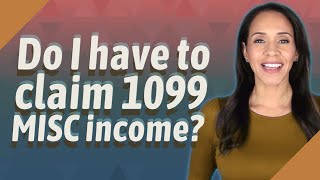 Do I have to claim 1099 MISC income [upl. by Aneehsirk]