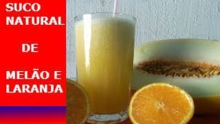 RECEITA DE SUCO NATURAL DE MELÃO COM LARANJA MUITO FÁCIL DE FAZER [upl. by Ahslek]