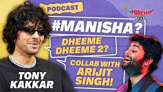 Tony Kakkar on Arijit Singh Neha Kakkar Manisha Rani love life amp Darshan Raval  Podcast [upl. by Samaj]