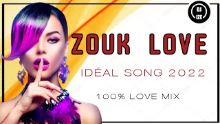 100 ZOUK LOVE MIX IDÉAL SONG 2022 [upl. by Jennica]