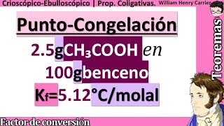 Calcular 𝒑𝒖𝒏𝒕𝒐 𝒅𝒆 𝑪𝑶𝑵𝑮𝑬𝑳𝑨𝑪𝑰𝑶𝑵 de 15 g CH₃COOH en 100 g benceno constante crioscópica Kf 512 °Cm [upl. by Annet]