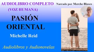 Audiolibro PASIÓN ORIENTAL Audiolibro de amor con voz humana Novela romántica en español [upl. by Eniron]