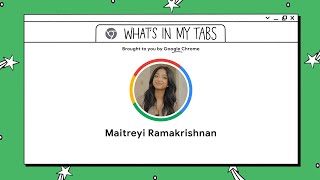 Maitreyi Ramakrishnan  What’s In My Tabs  Chrome [upl. by Salba]