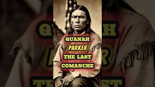 QUANAH PARKER The Last COMANCHE shorts [upl. by Ahseinet]