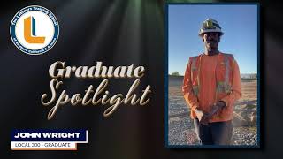 Graduate Spotlight  John Wright  Local 300 [upl. by Annauqahs]