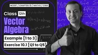 Class 12 Vector Algebra Example 1 to 3 amp Exercise 101 Q1 to Q5 NCERT Solutions  Sharp Tutorials [upl. by Vassili]