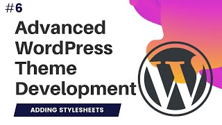 6 Advanced WordPress Theme Development  Wordpress theme development course  enqueue stylesheet [upl. by Atinus]