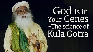 God is in Your Genes ​  The Science of Kula Gotra​  Sadhguru [upl. by Calabrese]